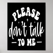 Please Don’t Talk To Me, Funny Sarcastic Quotes Poster (Voorkant)