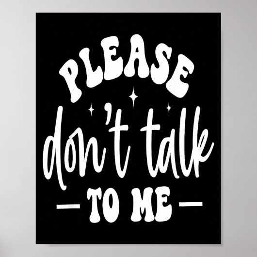 Please Don’t Talk To Me, Funny Sarcastic Quotes Poster (Voorkant)