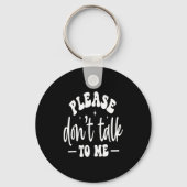 Please Don’t Talk To Me, Funny Sarcastic Quotes  Sleutelhanger (Voorkant)
