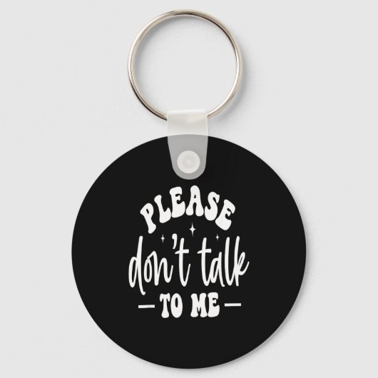 Please Don’t Talk To Me, Funny Sarcastic Quotes  Sleutelhanger (Voorkant)