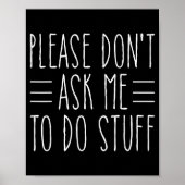 Please Don't Ask Me To Do Stuff Funny Sarcasm Quot Poster (Voorkant)