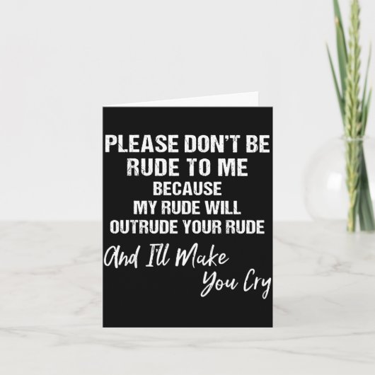 Please Don't Be Rude To Me Because My Rude  Kaart (Voorkant)
