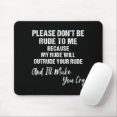 Please Don't Be Rude To Me Because My Rude  Muismat (Met muis)