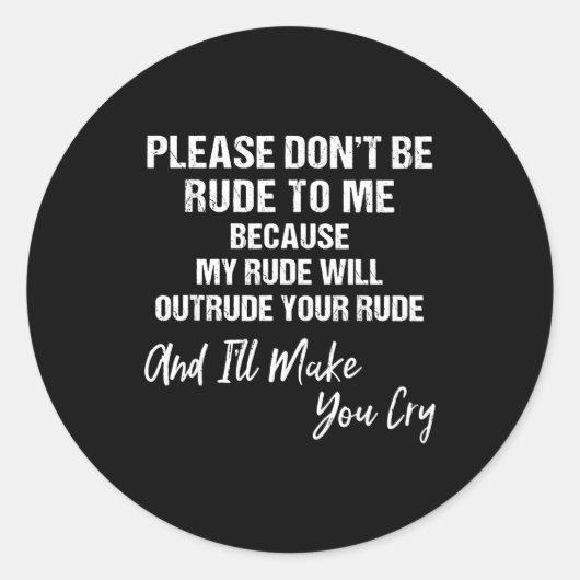 Please Don't Be Rude To Me Because My Rude  Ronde Sticker (Voorkant)