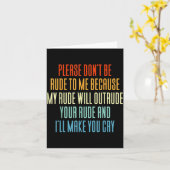 Please Don't Be Rude To Me Because My Rude Will Ou Kaart (Gele Bloem)