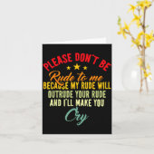 Please Don't Be Rude To Me Because My Rude Will Ou Kaart (Gele Bloem)