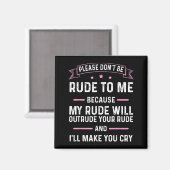 Please Don't Be Rude To Me Because My Rude Will Ou Magneet (Voorkant / Achterkant)