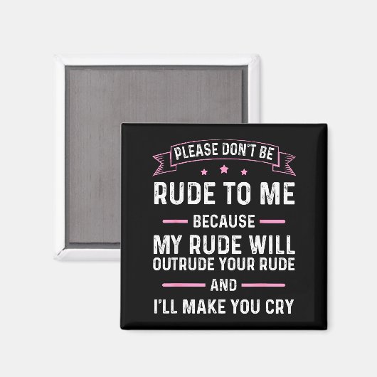 Please Don't Be Rude To Me Because My Rude Will Ou Magneet (Voorkant / Achterkant)