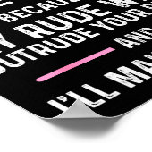 Please Don't Be Rude To Me Because My Rude Will Ou Poster (Hoek)