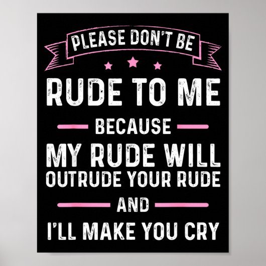 Please Don't Be Rude To Me Because My Rude Will Ou Poster (Voorkant)
