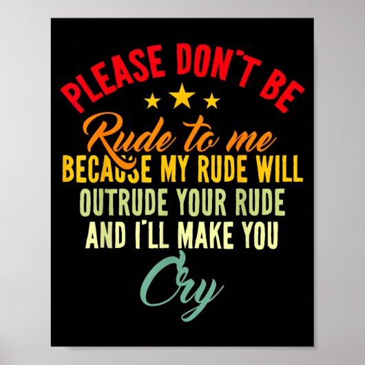 Please Don't Be Rude To Me Because My Rude Will Ou Poster (Voorkant)