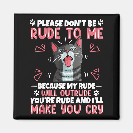 Please Dont Be Rude To Me Cat Lover Funny Tounge O Magneet (Voorkant)