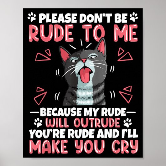 Please Dont Be Rude To Me Cat Lover Funny Tounge O Poster (Voorkant)