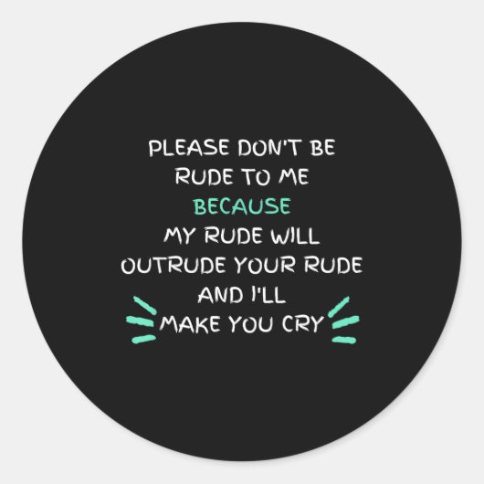 Please Don't Be Rude To Me Funny  Ronde Sticker (Voorkant)