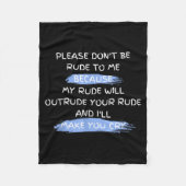 Please Don't Be Rude To Me Funny Saying  Fleece Deken (Voorkant)
