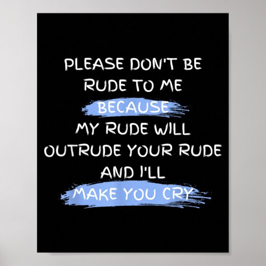 Please Don't Be Rude To Me Funny Saying Poster (Voorkant)