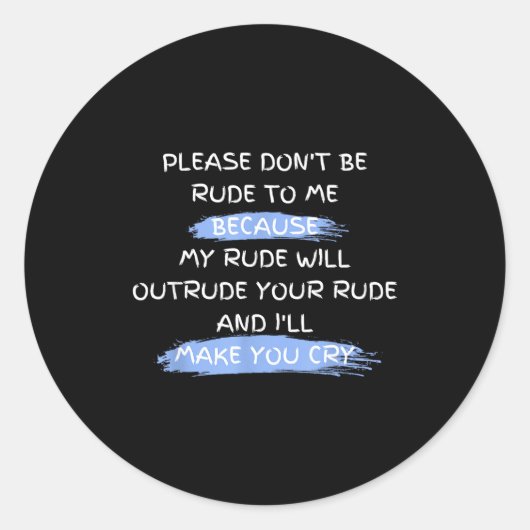 Please Don't Be Rude To Me Funny Saying Ronde Sticker (Voorkant)