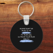 Please Don't Be Rude To Me Funny Saying  Sleutelhanger (Voorkant)