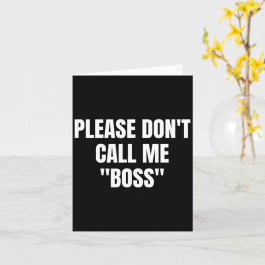 Please Don't Call Me Boss Funny Kaart (Gele Bloem)