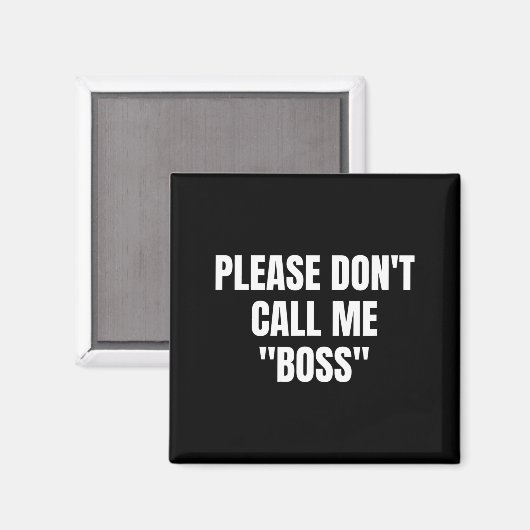 Please Don't Call Me Boss Funny  Magneet (Voorkant / Achterkant)