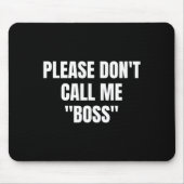 Please Don't Call Me Boss Funny  Muismat (Voorkant)