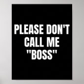 Please Don't Call Me Boss Funny  Poster (Voorkant)