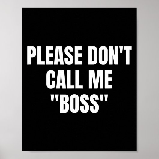 Please Don't Call Me Boss Funny  Poster (Voorkant)