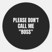 Please Don't Call Me Boss Funny  Ronde Sticker (Voorkant)