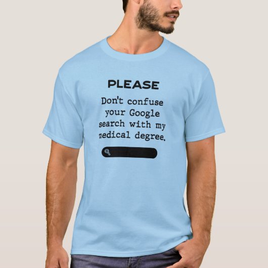 Please Don't confuse your Google Search T-shirt (Voorkant)