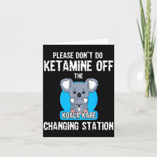 Please Don't Do Ketamine Off The Koala Kare Changi Kaart (Voorkant)