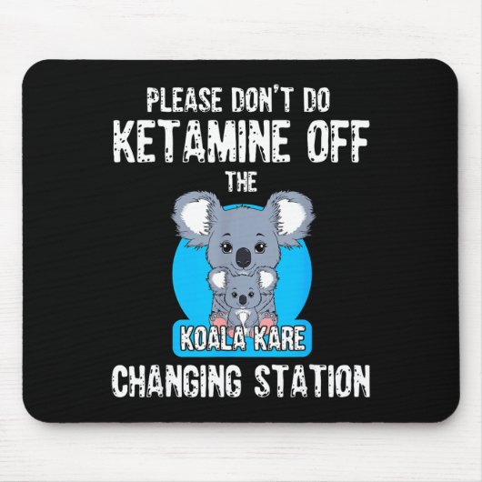 Please Don't Do Ketamine Off The Koala Kare Changi Muismat (Voorkant)