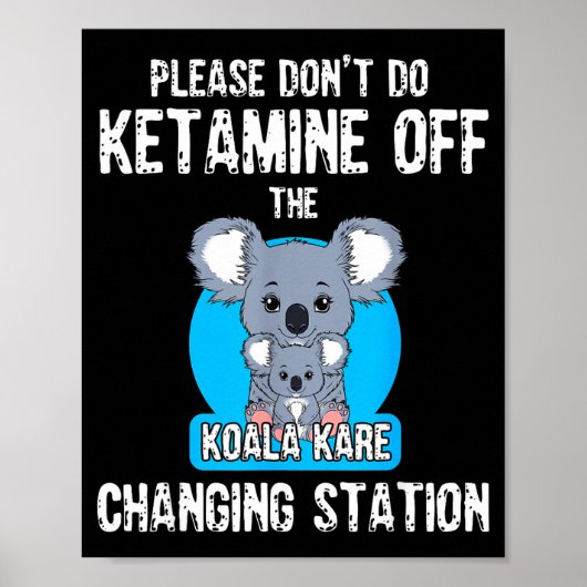 Please Don't Do Ketamine Off The Koala Kare Changi Poster (Voorkant)