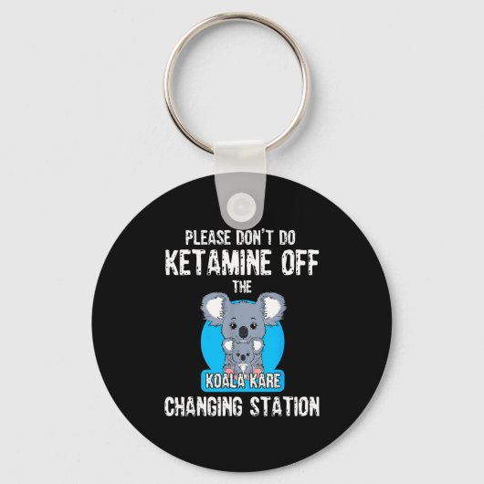 Please Don't Do Ketamine Off The Koala Kare Changi Sleutelhanger (Voorkant)