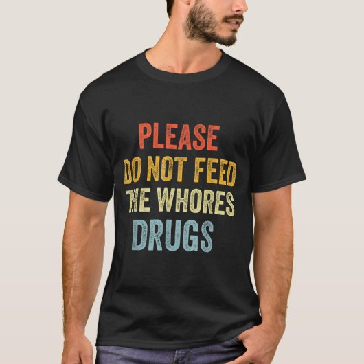 Please Don't Feed The S Drugs T-shirt (Voorkant)