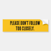 Please Don't Follow Too Closely Bumpersticker (Voorkant)