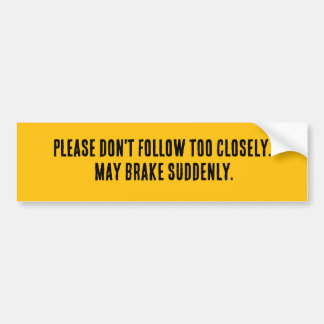 Please Don't Follow Too Closely  Bumpersticker