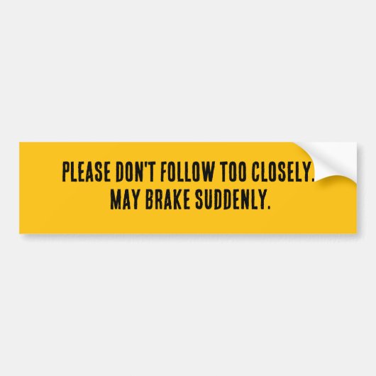 Please Don't Follow Too Closely  Bumpersticker (Voorkant)
