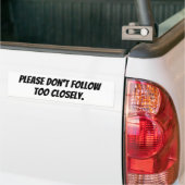 Please Don't Follow Too Closely Bumpersticker (Op Truck)