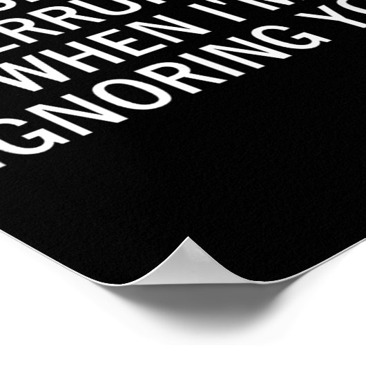 Please Don't Interrupt Me When I'm Ignoring You, S Poster (Hoek)