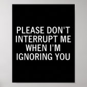 Please Don't Interrupt Me When I'm Ignoring You, S Poster (Voorkant)