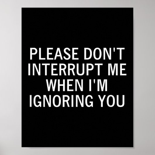 Please Don't Interrupt Me When I'm Ignoring You, S Poster (Voorkant)