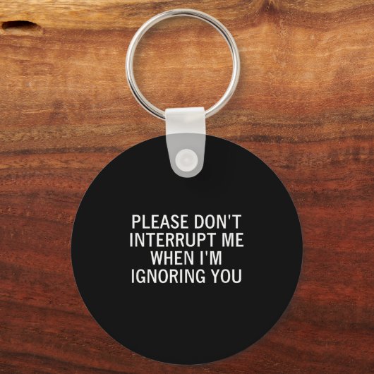 Please Don't Interrupt Me When I'm Ignoring You, S Sleutelhanger (Voorkant)
