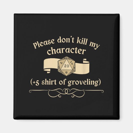 Please Don't Kill My Character +5 Shir Of Grovelin Magneet (Voorkant)