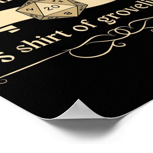 Please Don't Kill My Character +5 Shir Of Grovelin Poster (Hoek)