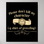 Please Don't Kill My Character +5 Shir Of Grovelin Poster (Voorkant)