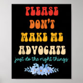 Please Don't Make Me Advocate Just Do The Right Th Poster (Voorkant)