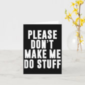Please Don't Make Me Do Stuff For Lazy Teenager Kaart (Gele Bloem)