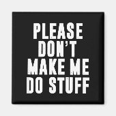 Please Don't Make Me Do Stuff For Lazy Teenager  Magneet (Voorkant)