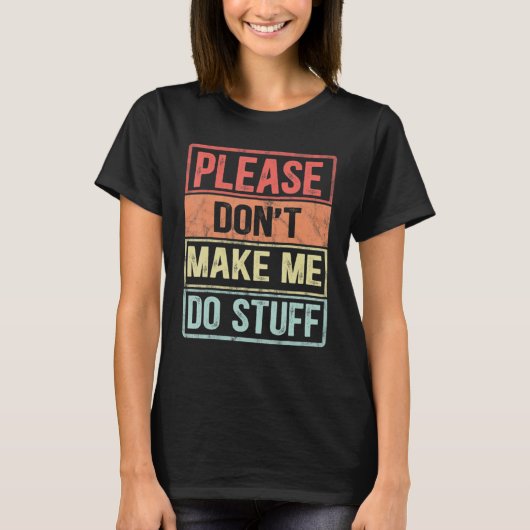 Please Don't Make Me Do Stuff For Lazy Teenager T-shirt (Voorkant)