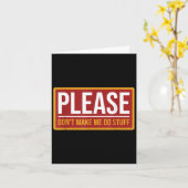 Please Don't Make Me Do Stuff Funny Quotes Sarcast Kaart (Gele Bloem)